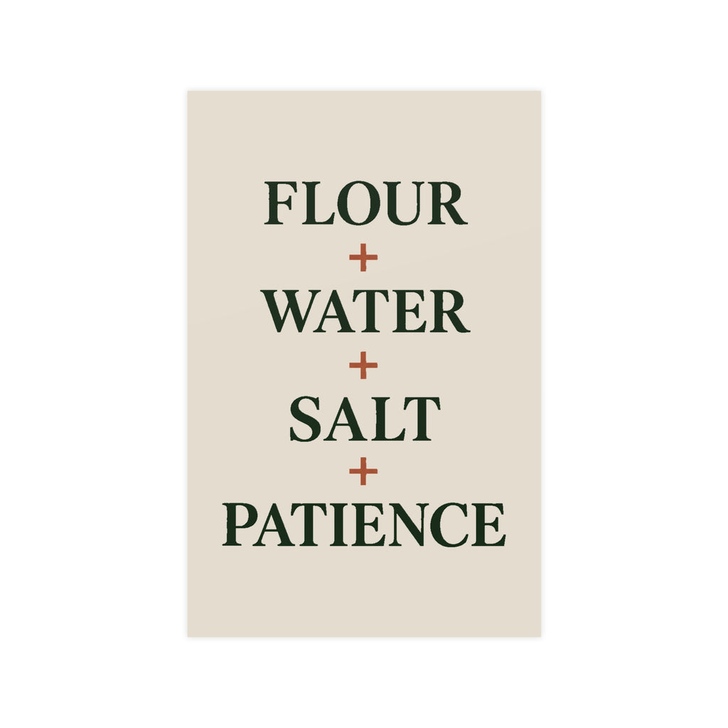 Kitchen Baking Poster — “Flour + Water + Salt + Patience” Matte Wall Art