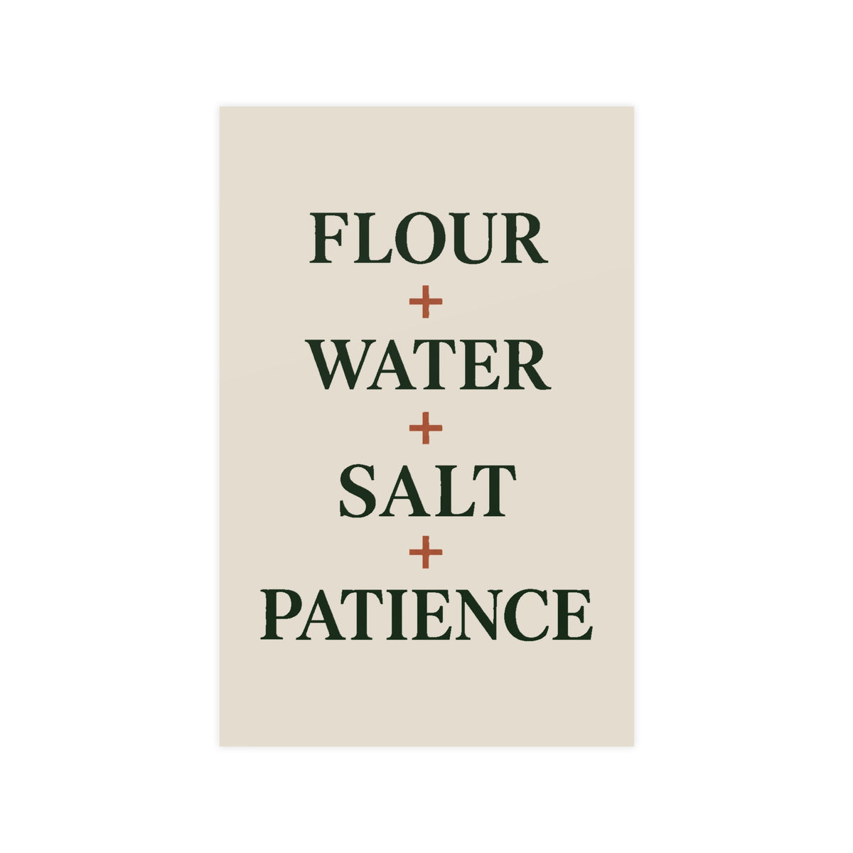 Kitchen Baking Poster — “Flour + Water + Salt + Patience” Matte Wall Art