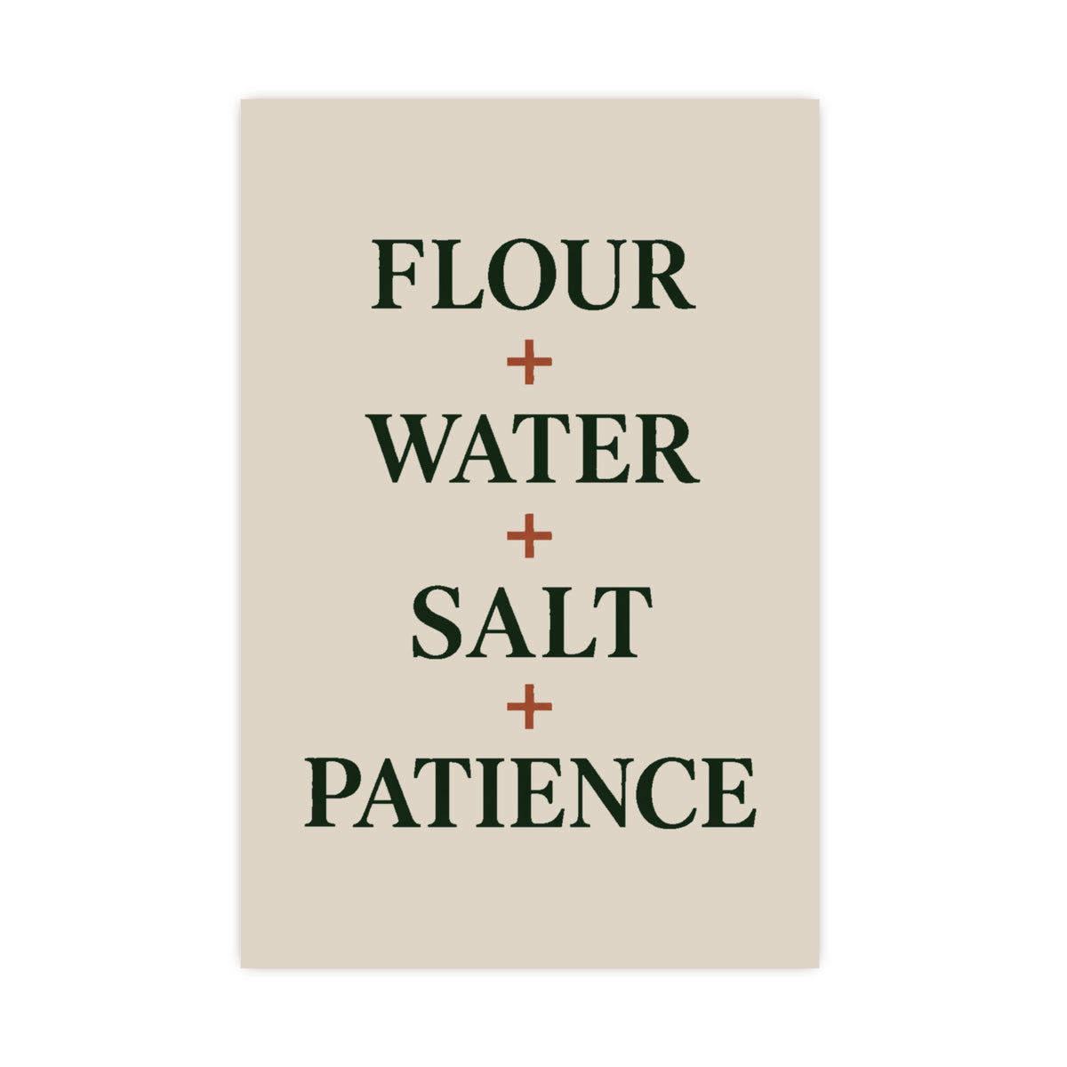 Kitchen Baking Poster — “Flour + Water + Salt + Patience” Matte Wall Art