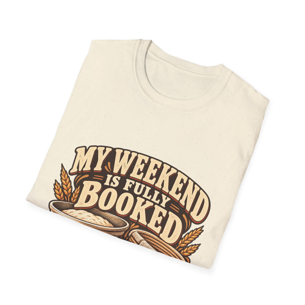 T-Shirt — "My Weekend Is Fully Booked" Bread Baker Tee