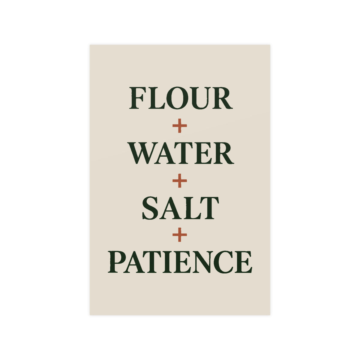 Kitchen Baking Poster — “Flour + Water + Salt + Patience” Matte Wall Art