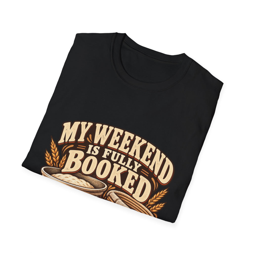 T-Shirt — "My Weekend Is Fully Booked" Bread Baker Tee