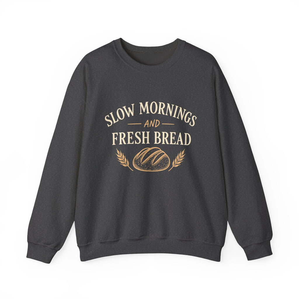 Slow Mornings and Fresh Bread Sweatshirt