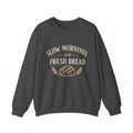 Slow Mornings and Fresh Bread Sweatshirt