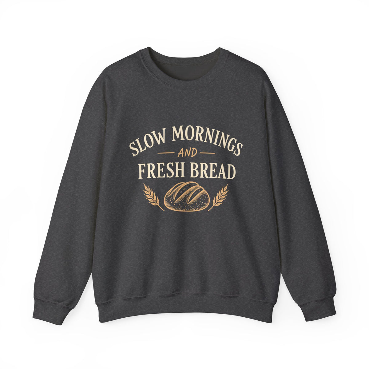 Slow Mornings and Fresh Bread Sweatshirt