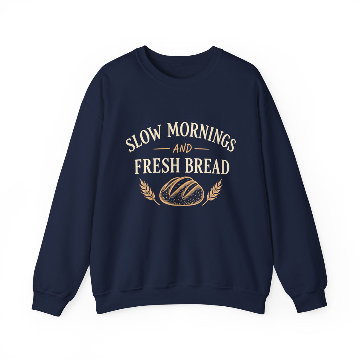 Slow Mornings and Fresh Bread Sweatshirt