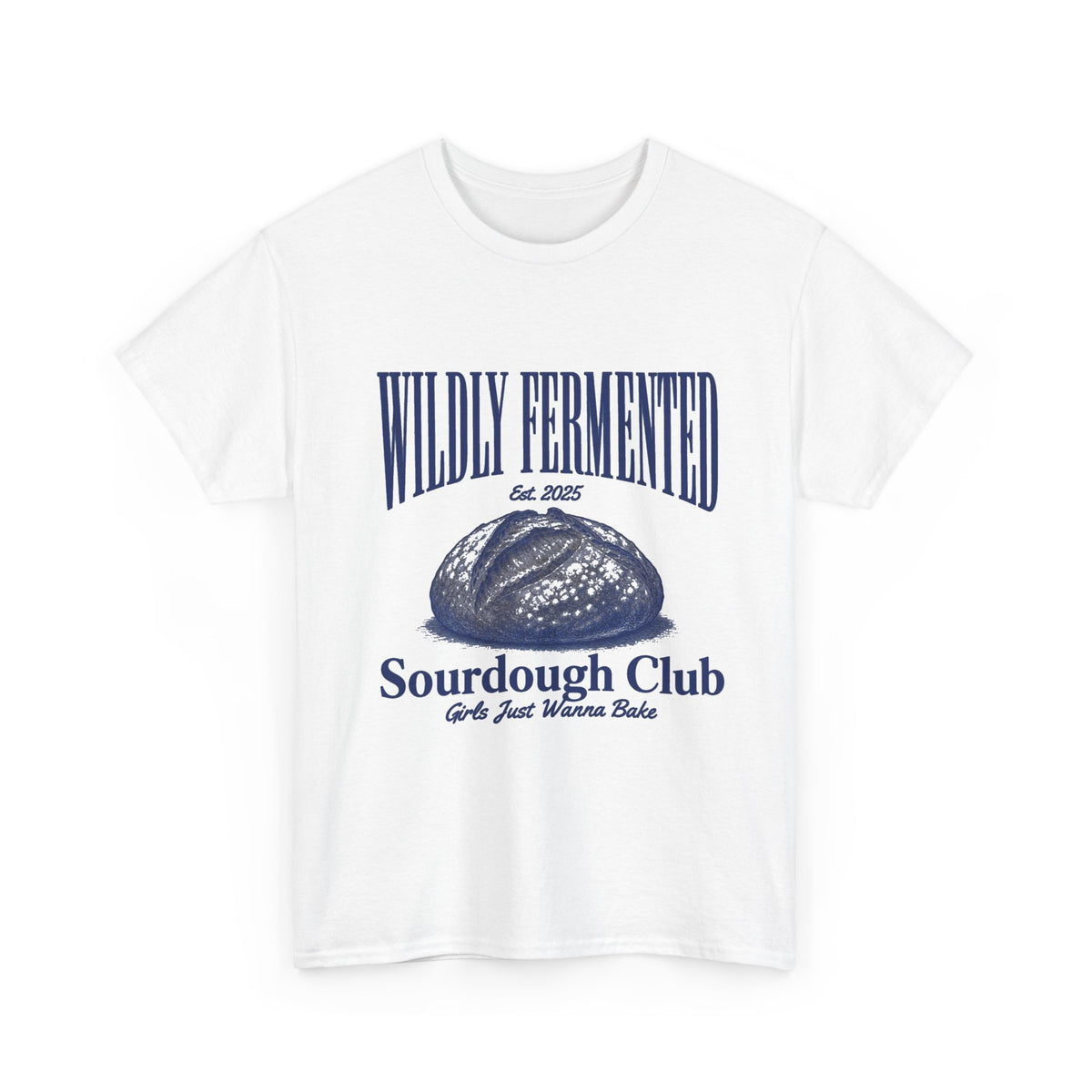 T-Shirt — "Wildly Fermented" Sourdough Club Bread Tee