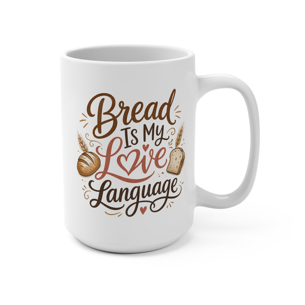Bread Is My Love Language 15oz Coffee Mug