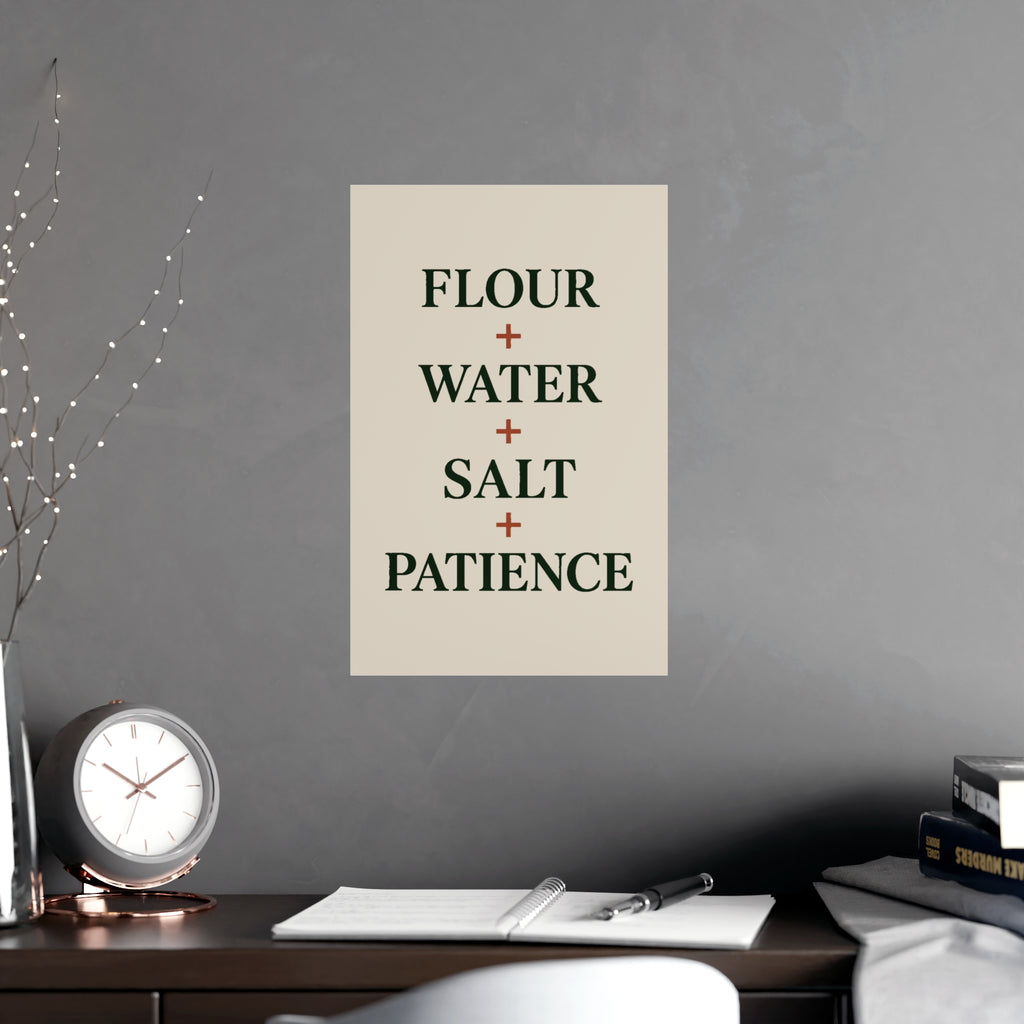 Kitchen Baking Poster — “Flour + Water + Salt + Patience” Matte Wall Art