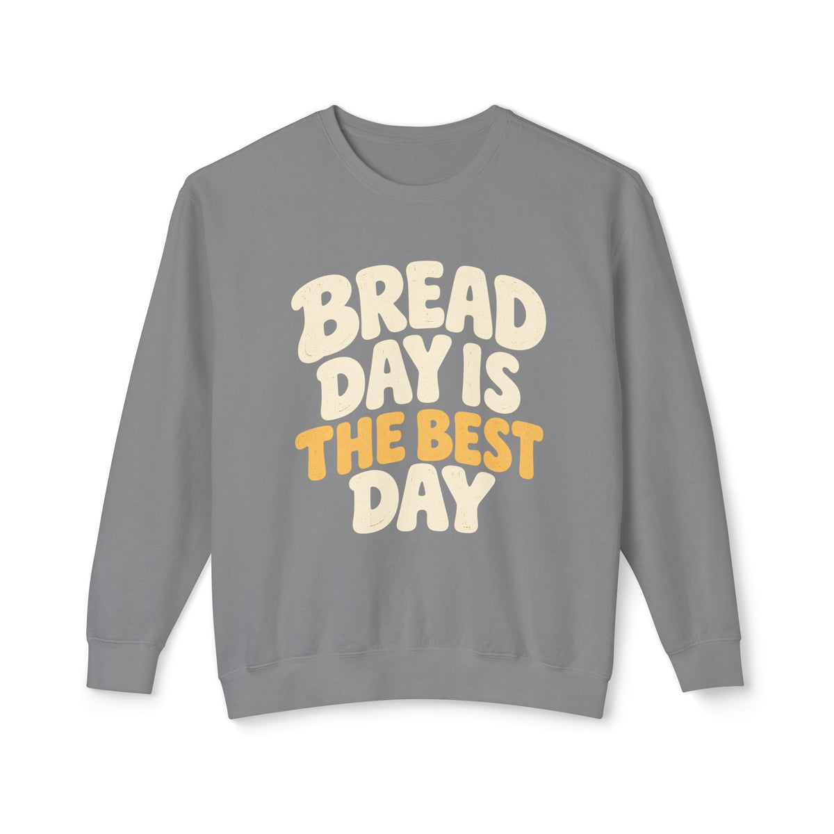 Bread Day Is The Best Day Sweatshirt