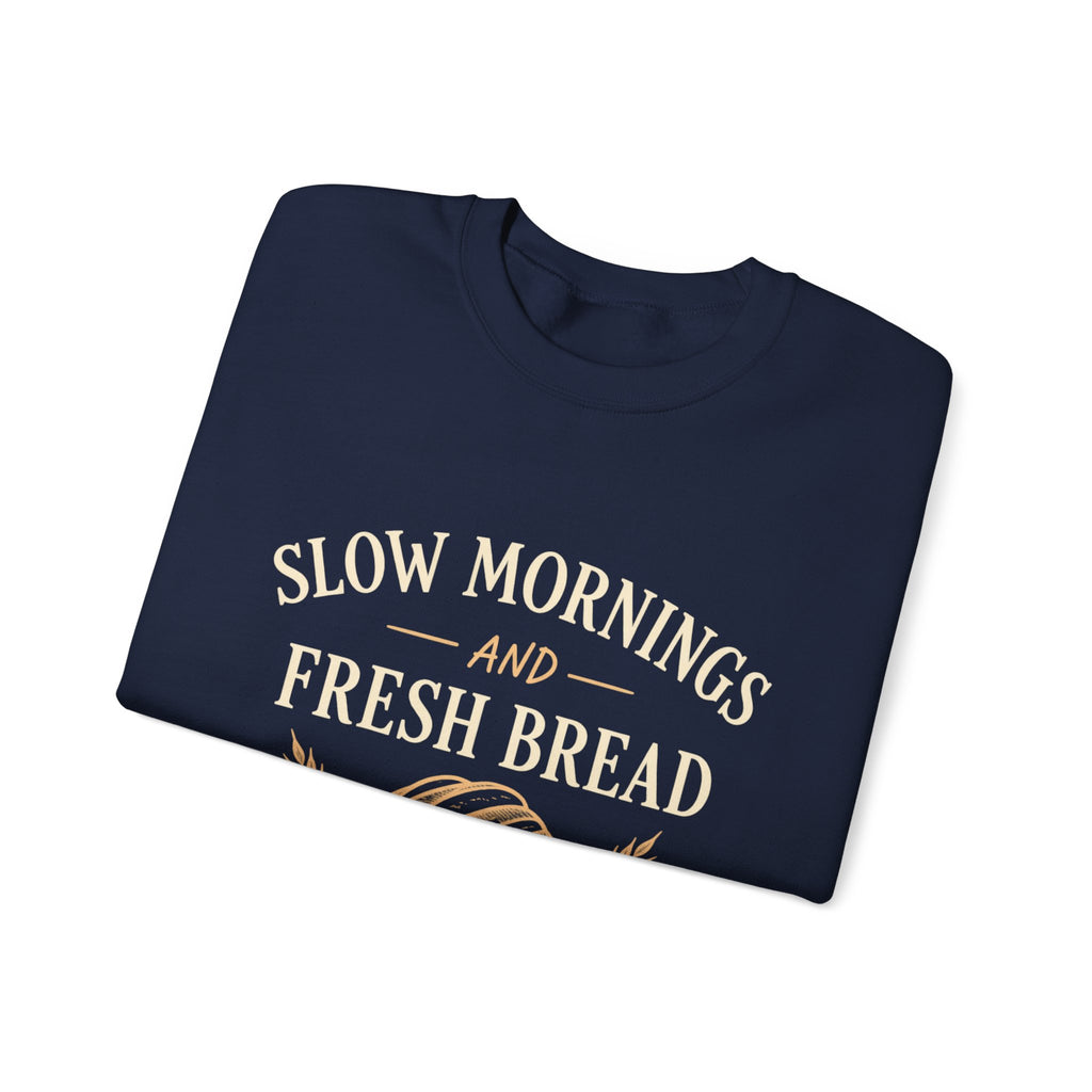 Slow Mornings and Fresh Bread Sweatshirt