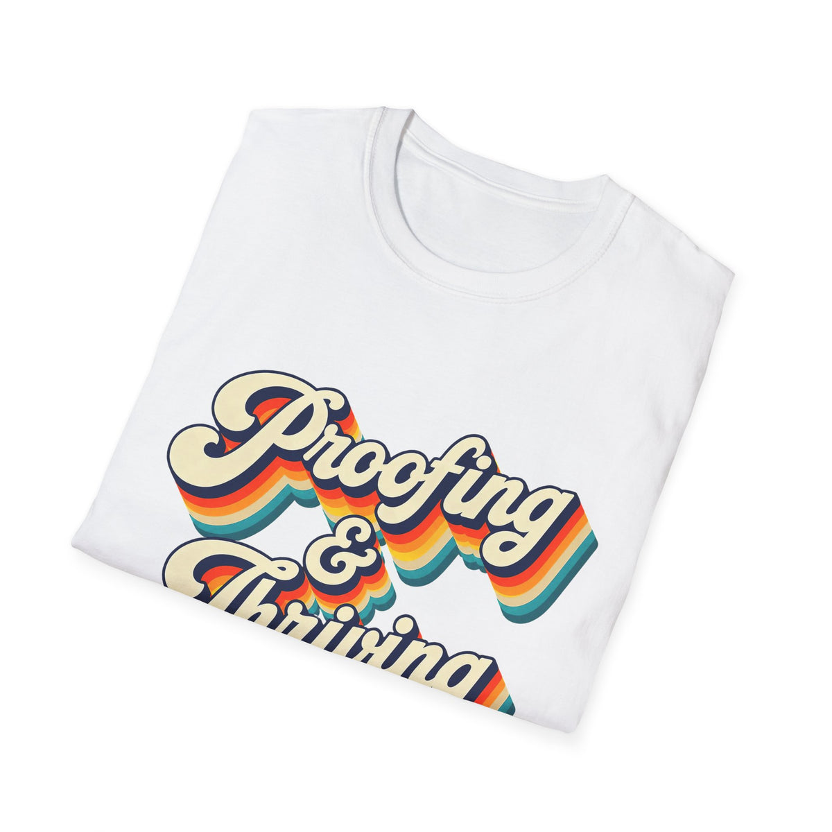 Proofing & Thriving Retro Tee — Inspirational Vintage Typography T-Shirt