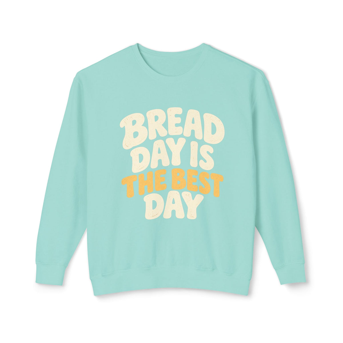 Bread Day Is The Best Day Sweatshirt