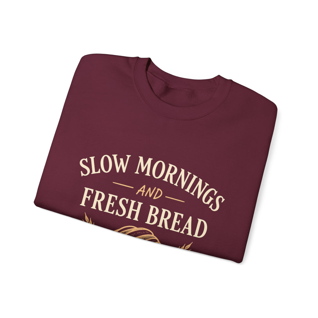 Slow Mornings and Fresh Bread Sweatshirt