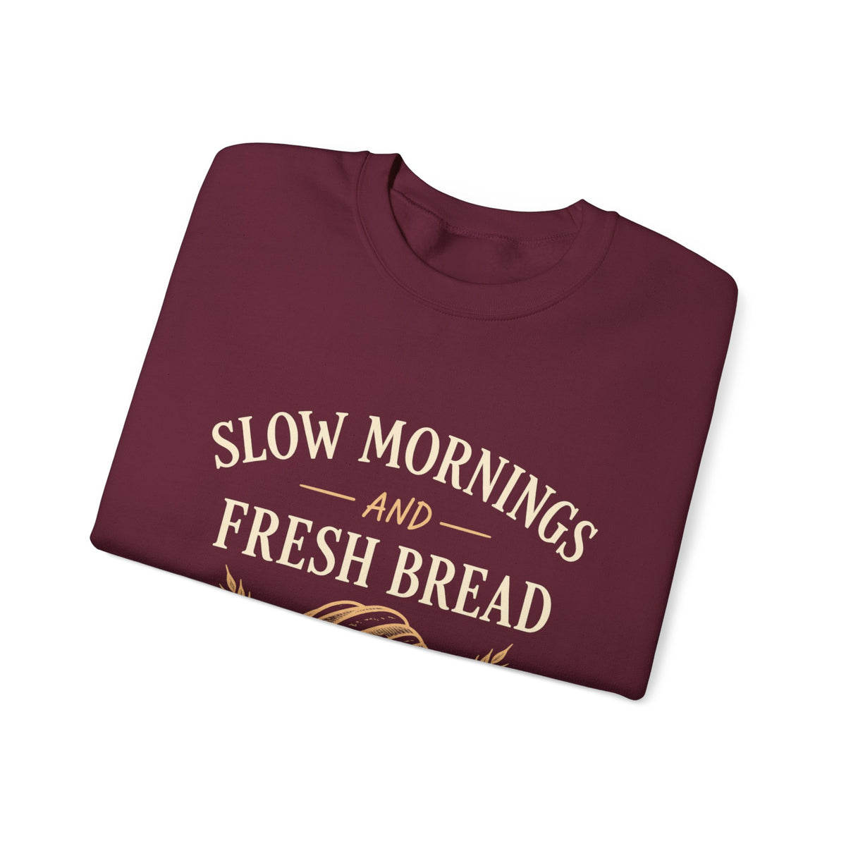 Slow Mornings and Fresh Bread Sweatshirt