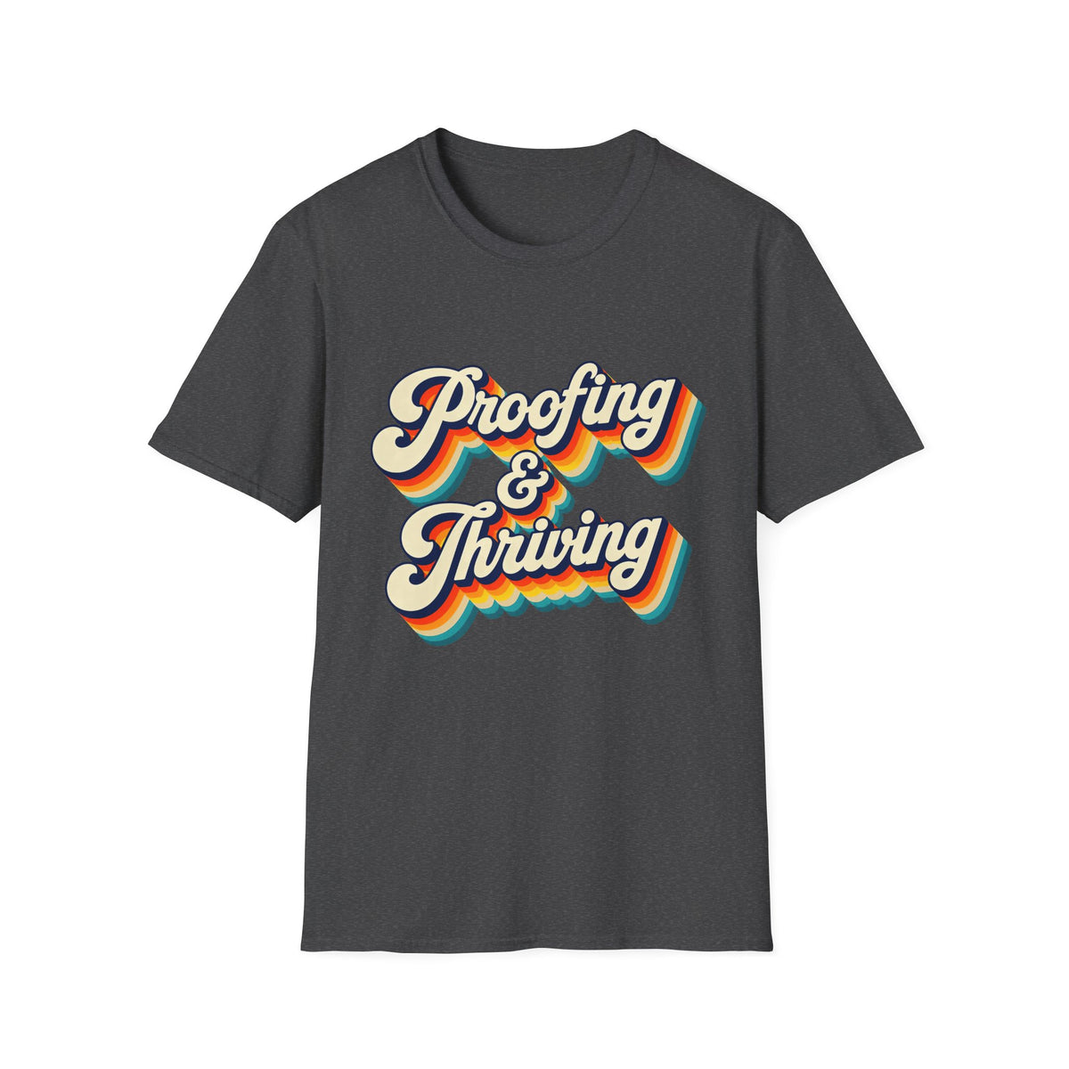 Proofing & Thriving Retro Tee — Inspirational Vintage Typography T-Shirt